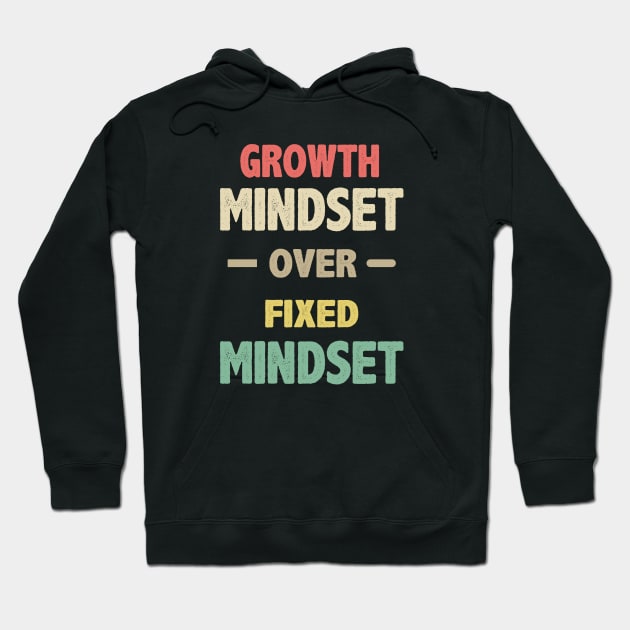 Growth Mindset Over Fixed Mindset Hoodie by storyofluke